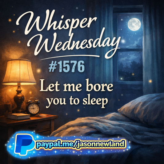 (Overnight | Voice Only) #1576 Let Me Bore You To Sleep